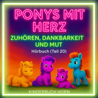 Ponys mit Herz - Geschichten über Zuhören, Dankbarkeit und Mut (Hörbuch Teil 20): Sechs herzerwärmende Ponygeschichten ab 4 Jahren