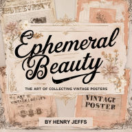 Ephemeral Beauty: The Art of Collecting Vintage Posters