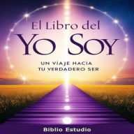 El Libro del Yo Soy: Un viaje hacia tu Verdadero Ser