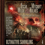 Oscar Wilde & Mycroft Holmes, Sonderermittler der Krone: Ultimative Sammlung Volume 4 (ungekürzt)