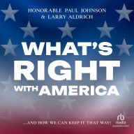 What's Right With America: ...And How We Can Keep It That Way!