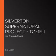 Silverton Supernatural Project - tome 1: Les Âmes de l'ouest