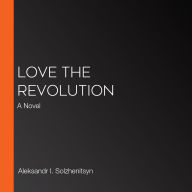 Love the Revolution: A Novel