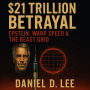 $21 Trillion Betrayal: Epstein, Warp Speed & the Beast Grid: How Global Blackmail, Bioweapons & AI Converged Into the Final Control System