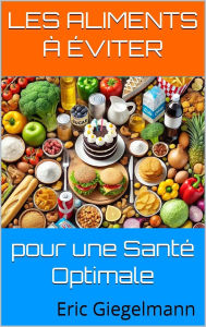 Les Aliments à Éviter pour une Santé Optimale