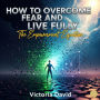 How to Overcome Fear and Live Fully: The Empowerment Equation
