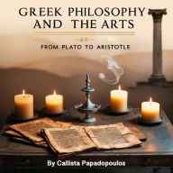 Greek Philosophy and the Arts: From Plato to Aristotle