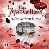 Books download for free Das Zeitreisehaus - Auf der Suche nach Lotte  FB2 ePub DJVU by Marie Wollatz, Oliver Kring