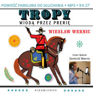 Tropy wiod¿ przez preri¿ (Abridged)