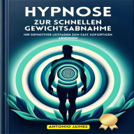 Hypnose zur schnellen Gewichtsabnahme: Ihr definitiver Leitfaden zum fast sofortigen Abnehmen