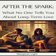 After the Spark: What No One Tells You About Long-Term Love