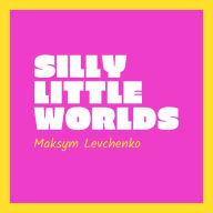 Silly Little Worlds