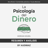 Resumen y Análisis de La Psicología del Dinero de Morgan Housel