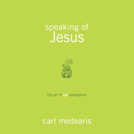 Speaking of Jesus: The Art of Not-Evangelism