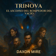 TRINOVA: EL ASCENSO DEL ROMPEDOR DEL VACÍO