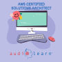 AWS Certified Solutions Architect AudioLearn: Complete Review for the Amazon Web Services Certified Solutions Architect - Associate Certification Exam!