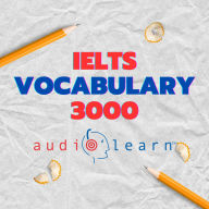 IELTS Vocabulary 3000 AudioLearn: Learn how to master proper spelling, pronunciation, definitions, and synonyms/antonyms of the top 3000 IELTS Vocabulary words!