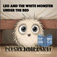 Monster Bedtime Story: Leo And The White Monster Under The Bed