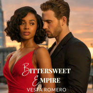 Bittersweet Empire: Billionaire enemies. Dangerous chemistry. One final gamble.