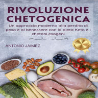 Rivoluzione Chetogenica: Un approccio moderno alla perdita di peso e al benessere con la dieta Keto e i chetoni esogeni