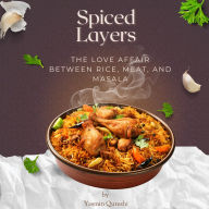 Spiced Layers: The Love Affair Between Rice, Meat, and Masala