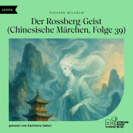 Free download e books in pdf format Der Rossberg-Geist (Chinesische Märchen, Folge 39) (English literature)  by Richard Wilhelm, Karlheinz Gabor