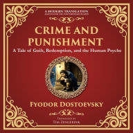 Crime and Punishment: Dostoevsky's Exploration of Guilt, Redemption, and Justice