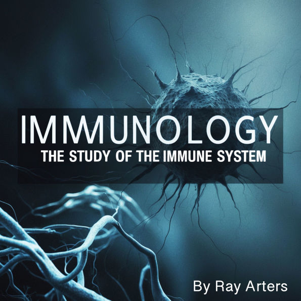 Immunology: The Study of the Immune System