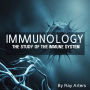 Immunology: The Study of the Immune System