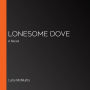 Lonesome Dove: A Novel
