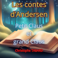 Petit Claus et grand Claus: Les contes d'Andersen