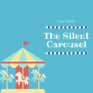 The Silent Carousel