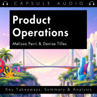 Product Operations by Melissa Perri & Denise Tilles: Key Takeaways, Summary & Analysis