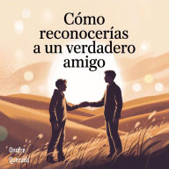 Cómo Reconocerías A Un Verdadero Amigo