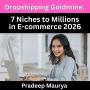 Dropshipping Goldmine: 7 Niches to Millions in E-commerce 2026