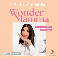 Wonder Mamma: Trouver son équilibre et s'accomplir