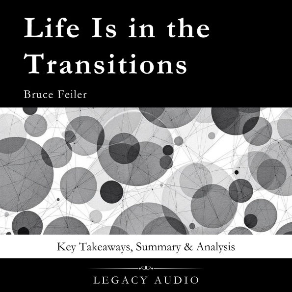 Life Is in the Transitions by Bruce Feiler: Key Takeaways, Summary & Analysis