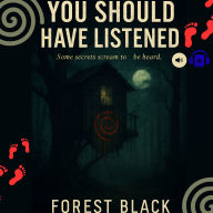 You Should Have Listened: Some secrets scream to be heard