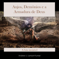 Anjos, Demônios e a Armadura de Deus: A Luta Invisível