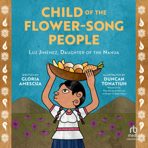 Child of the Flower-Song People: Luz Jiménez, Daughter of the Nahua