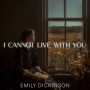 I cannot live with You