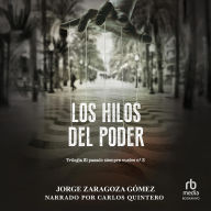 Los hilos del poder: Tercera parte Trilogía de novela negra policiaca repleta de suspense, misterio y acción
