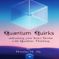 Quantum Quirks unleashing Your Inner Genius with Quantum Thinking