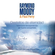 Destellos de eternidad: Experiencias de muerte compartidas