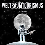 Die Zukunft des Weltraumtourismus: Die Nächste Grenze Erkunden