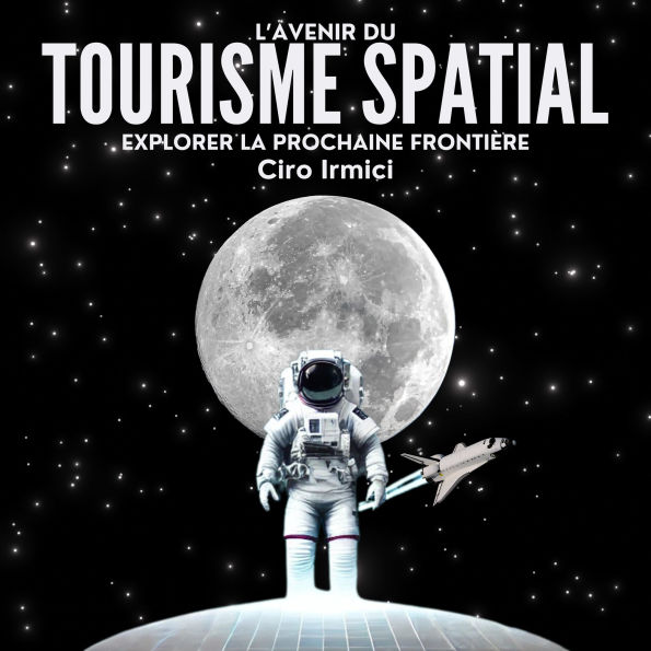L'Avenir du Tourisme Spatial: Explorer la Prochaine Frontière