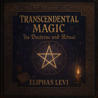 Transcendental Magic: Its Doctrine and Ritual