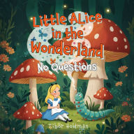 Little Alice in the Wonderland: No Questions