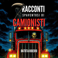7 Racconti Spaventosi Di Camionisti