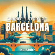 A Brief History of Barcelona